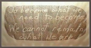 To become what we need to become...